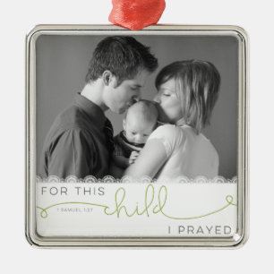 For this Child I Prayed - 1 Samuel 1:27 Metal Ornament