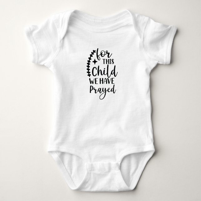 "for this child we have prayed" funny baby suit bodysuit (Front)