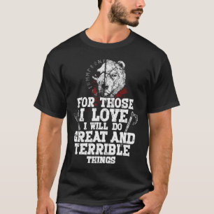 For Thoese I Love I Will Do Great And Terrible Thi T-Shirt