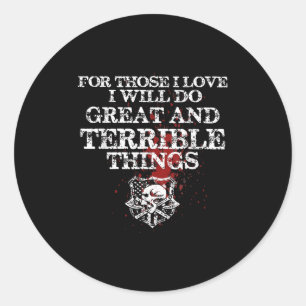 For Those I Love I Will Do Great And Terrible Thin Classic Round Sticker