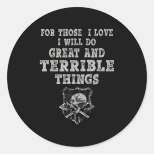 For Those I Love I Will Do Great And Terrible Thin Classic Round Sticker