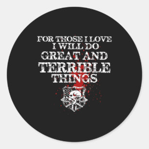 For Those I Love I Will Do Great And Terrible Thin Classic Round Sticker