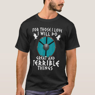 For Those I Love I Will Do Great And Terrible Thin T-Shirt