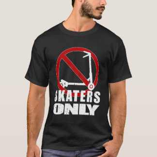 For True Skateboarders Only No Kick Scooters Allow T-Shirt