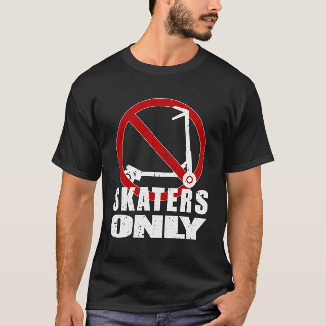 For True Skateboarders Only No Kick Scooters Allow T-Shirt (Front)