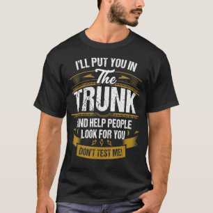 For U Dont Test Me T-Shirt