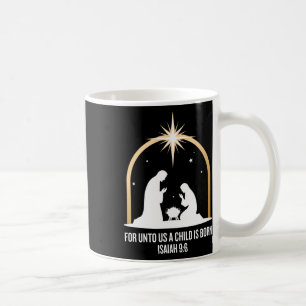 For Unto Us A Child Is Born Isaiah 96 Religious Ho Coffee Mug