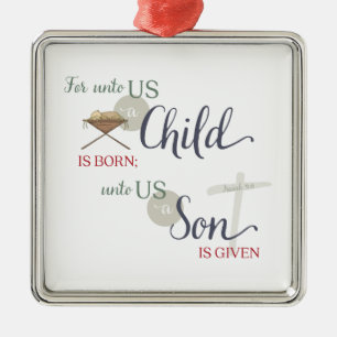 For Unto us a Child is Born Metal Ornament