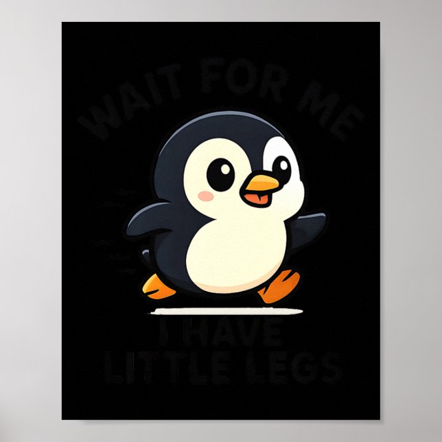 For Wait Little Legs Penguin Meme Poster (Front)