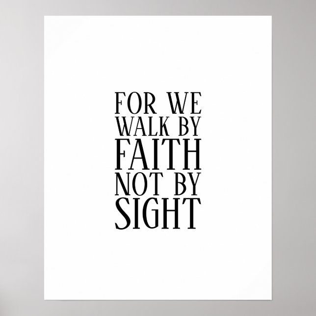 For We Walk By Faith Not By Sight Bible Verse KJV Poster (Front)