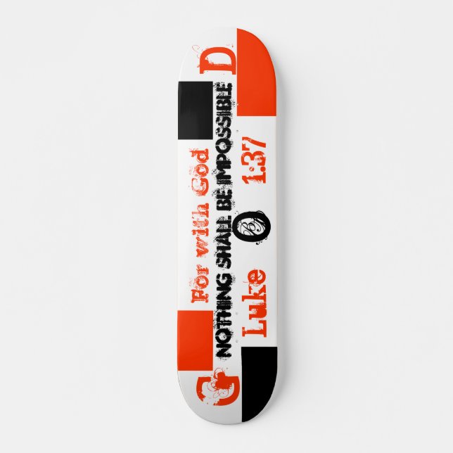 For with God, nothing shall be impossible, G, O... Skateboard (Front)