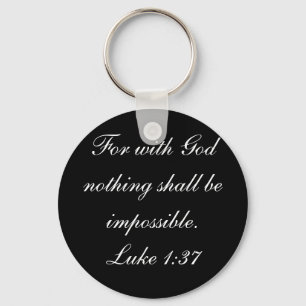 For with God nothing shall be impossible.Luke 1:37 Keychain