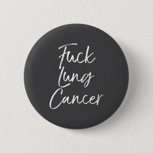 For You Lung Cancer Quote Funny For Lung Cancer  2 Inch Round Button