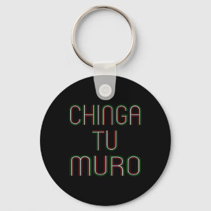 For Your Wall Chinga Tu Muro Shirt Anti Trump Keychain