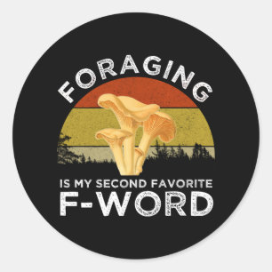 Foraging Is My Second Favourite F-Word Chanterelle Classic Round Sticker