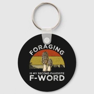 Foraging Is My Second Favourite F-Word (Morels) Keychain