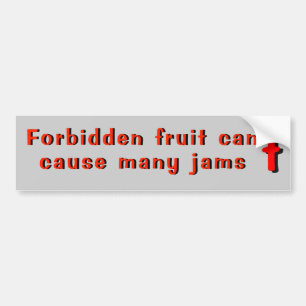 Forbidden Fruit Can Cause Many Jams Bumper Sticker