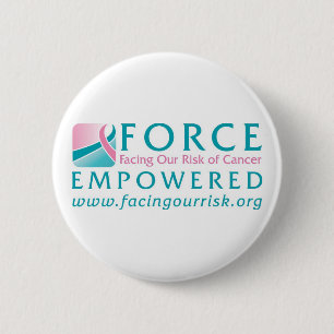 FORCE Facing Our Risk of Cancer Empowered 2 Inch Round Button