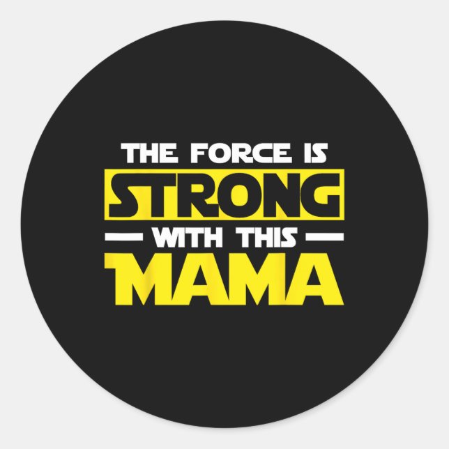 Force Is Strong With This My Mama  Classic Round Sticker (Front)
