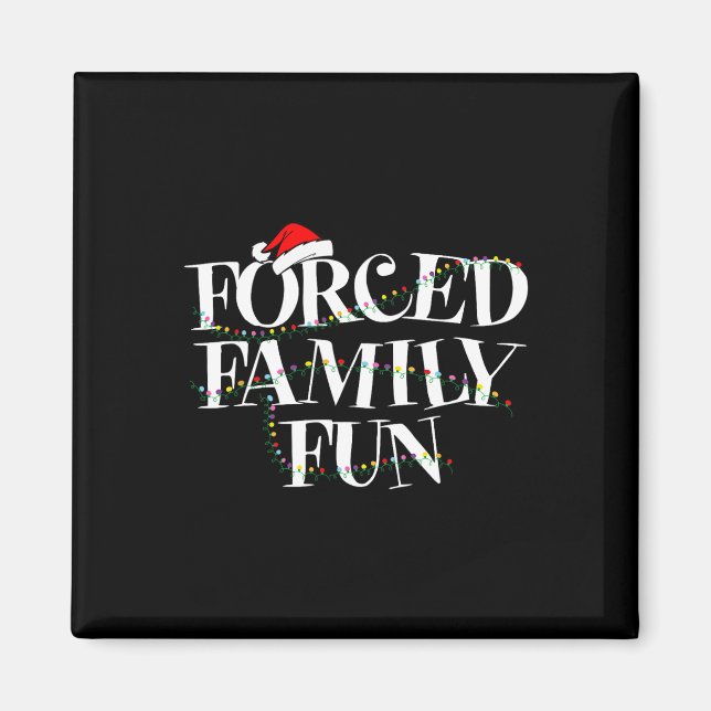 Forced Family Fun - Family Christmas Gift  Magnet (Front)