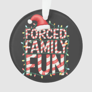 Forced Family Fun Funny Family Matching Outfit Ornament