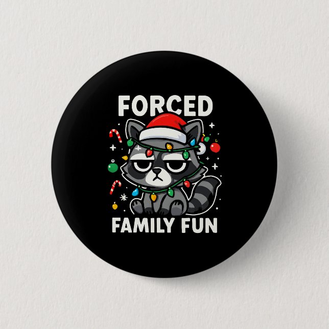 Forced Family Fun – Funny Sarcastic Raccoon Xmas C 2 Inch Round Button (Front)
