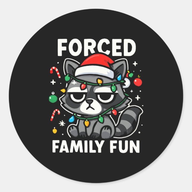 Forced Family Fun – Funny Sarcastic Raccoon Xmas C Classic Round Sticker (Front)