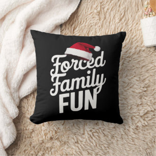 Forced Family Fun Party Reunion Sarcastic Xmas Throw Pillow