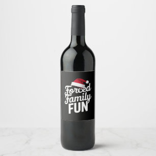 Forced Family Fun Party Reunion Sarcastic Xmas Wine Label