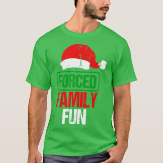 Forced Family Fun Sarcastic Adult Christmas T-Shirt