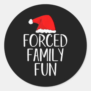 Forced Family Fun Sarcastic Christmas Eve  Classic Round Sticker