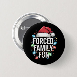 Forced Family Fun Sarcastic Christmas Funny 2 Inch Round Button