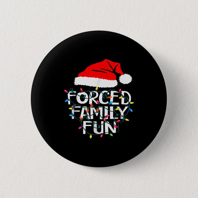 Forced Family Fun Sarcastic Christmas Funny  2 Inch Round Button (Front)