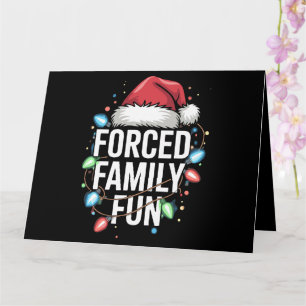 Forced Family Fun Sarcastic Christmas Funny Card