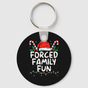 Forced Family Fun Sarcastic Christmas Funny  Keychain