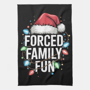 Forced Family Fun Sarcastic Christmas Funny Kitchen Towel