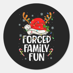 Forced Family Fun Sarcastic Christmas Funny Men Wo Classic Round Sticker