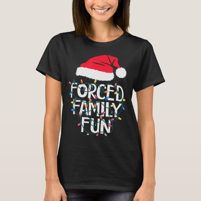 Forced Family Fun Sarcastic Christmas Funny Men Wo T-Shirt (Front)