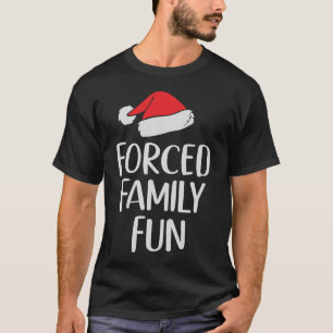 Forced Family Fun Sarcastic Christmas Funny T-Shirt