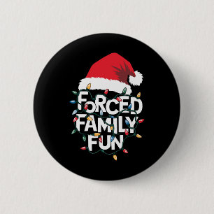 Forced Family Fun Sarcastic Christmas Funny Xmas P 2 Inch Round Button