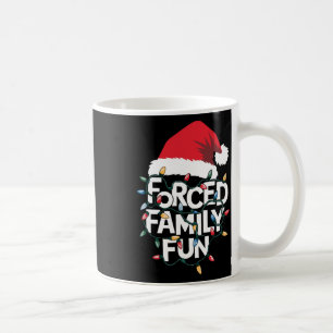 Forced Family Fun Sarcastic Christmas Funny Xmas P Coffee Mug