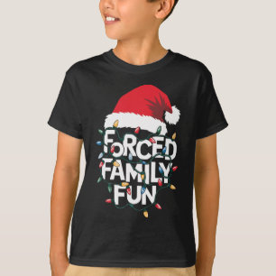 Forced Family Fun Sarcastic Christmas Funny Xmas P T-Shirt
