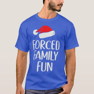 Forced Family Fun Sarcastic Christmas T-Shirt