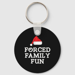 Forced Family Fun Sarcastic Funny Anti-christmas G Keychain