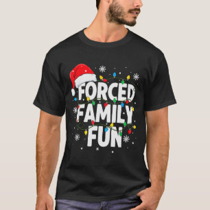 Forced Family Fun Shirt Men Women Kids Christmas P