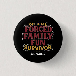 Forced Family Fun Survivor Funny Family Reunion  1 Inch Round Button
