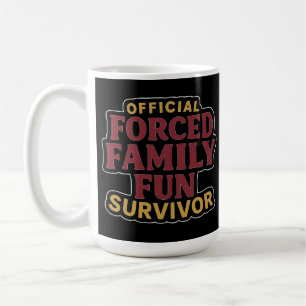 Forced Family Fun Survivor Funny Family Reunion  Coffee Mug