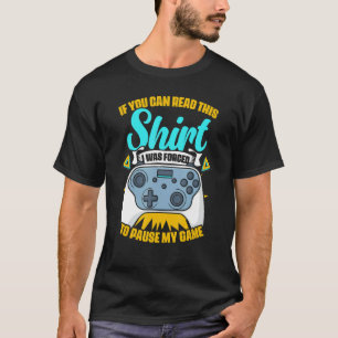Forced To Pause My Game  Game Controller Video Gam T-Shirt