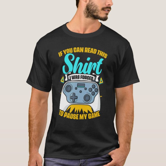 Forced To Pause My Game  Game Controller Video Gam T-Shirt (Front)