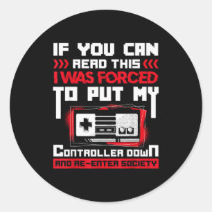 Forced To Put My Controller Away Gaming &amp; Game Classic Round Sticker